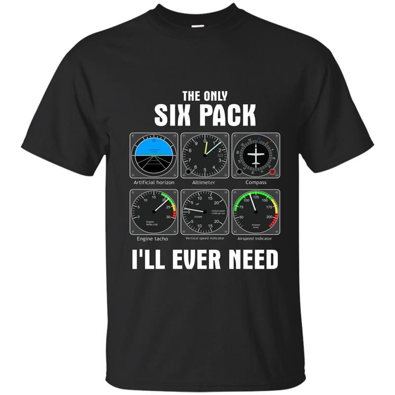 Mens the only six pack ill ever need pilot t-shirt