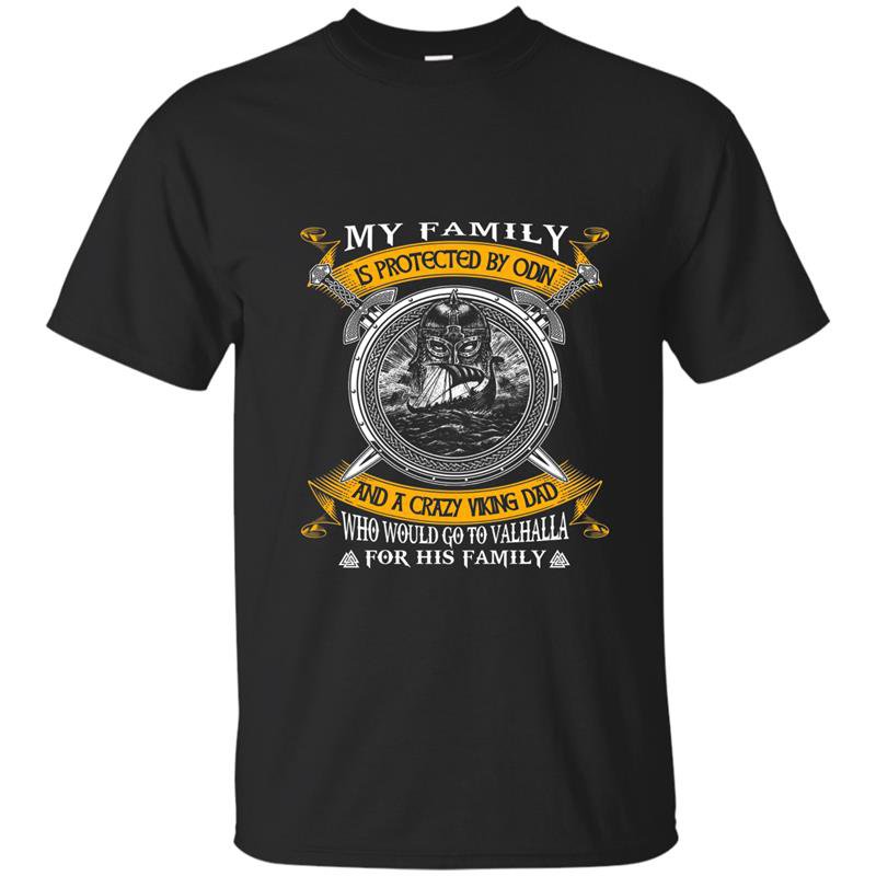 My family is protected by odin and a crazy dad t-shirt