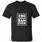 No muslim ban ever political t-shirt