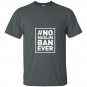 No muslim ban ever political t-shirt