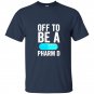 Off to be a pharm d funny pharmacy graduation t-shirt