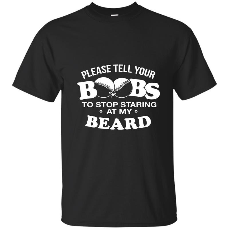 Please tell your boobs to stop staring at my beard t-shirt