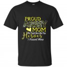 Proud army mom heroes i raised mine t-shirt
