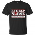 Retired nurse t-shirt like a regular nurse only way happier