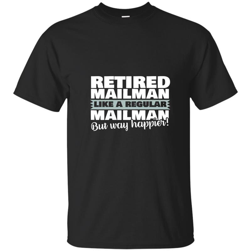 Retired mailman t-shirt like a regular postal worker happier