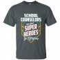 School counselors are super heroes in disguise t-shirt