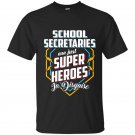 School secretaries are super heroes in disguise t-shirt