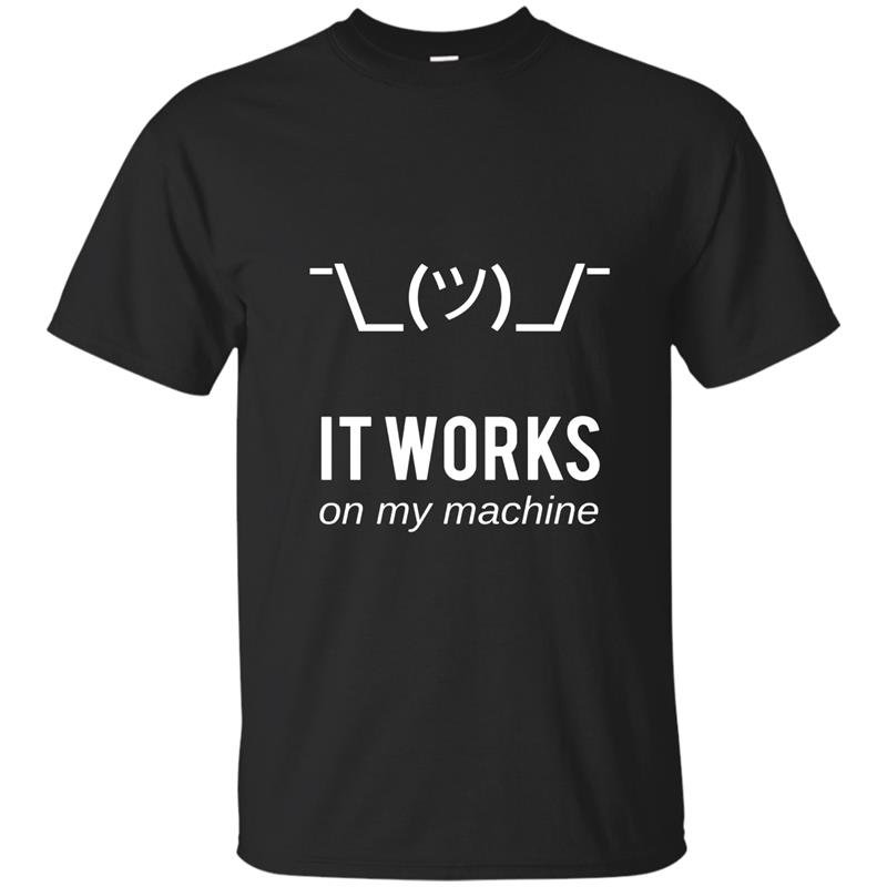 Shrug it works on my machine funny programmer excuse t-shirt