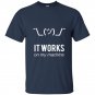 Shrug it works on my machine funny programmer excuse t-shirt