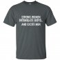 Strong women intimidate boys and excite men t-shirt