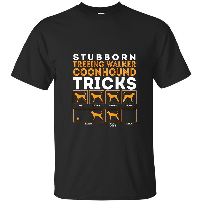Stubborn treeing walker coonhounds dog tricks t-shirt