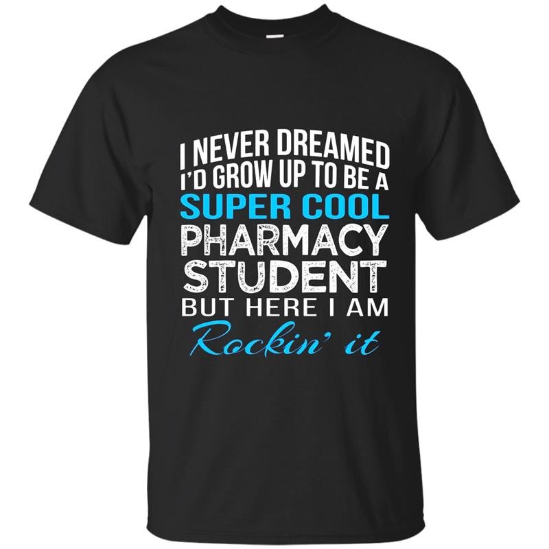 Super cool pharmacy student funny gift t-shirt