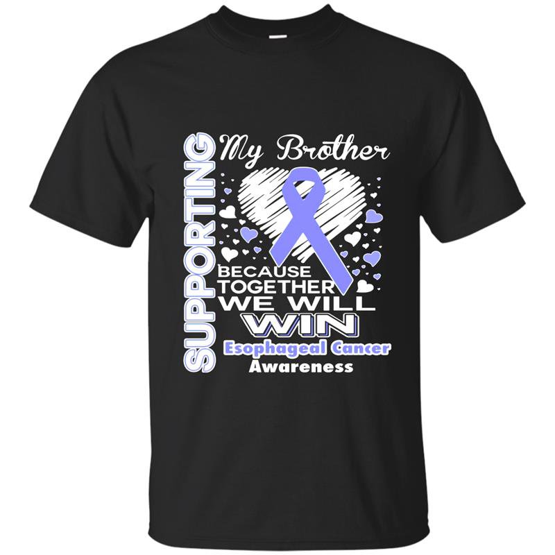 Supporting my brother esophageal cancer awareness t-shirt