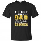 The best kind of dad raises a teacher t-shirt