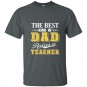The best kind of dad raises a teacher t-shirt