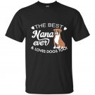 The best nana ever and loves dogs too boxer lover t-shirt