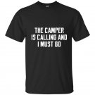The camper is calling and i must go t-shirt alaska adventure