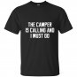 The camper is calling and i must go t-shirt alaska adventure