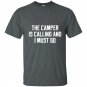 The camper is calling and i must go t-shirt alaska adventure