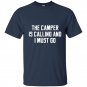 The camper is calling and i must go t-shirt alaska adventure