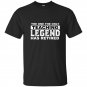 The one the only teaching legend has retired t-shirt