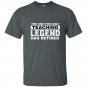 The one the only teaching legend has retired t-shirt