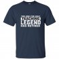 The one the only teaching legend has retired t-shirt