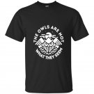 The owls are not what they seem t-shirt
