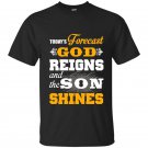 Today forecast god reigns and the son shine t-shirt