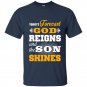Today forecast god reigns and the son shine t-shirt