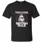 Too cool for british rule 4th of july t-shirt