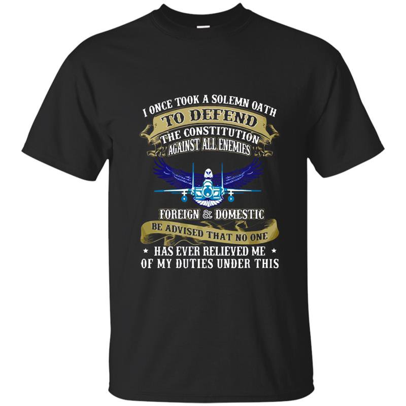 Us air force i once took a solemn oath veteran t-shirt