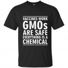 Vaccines work gmos are safe everything is a chemical t-shirt