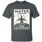 Water is sacred no pipeline nodapl t-shirt