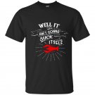 Well it aint gonna suck itself t-shirt funny crawfish
