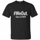 We out t-shirt funny grad graduation 2018
