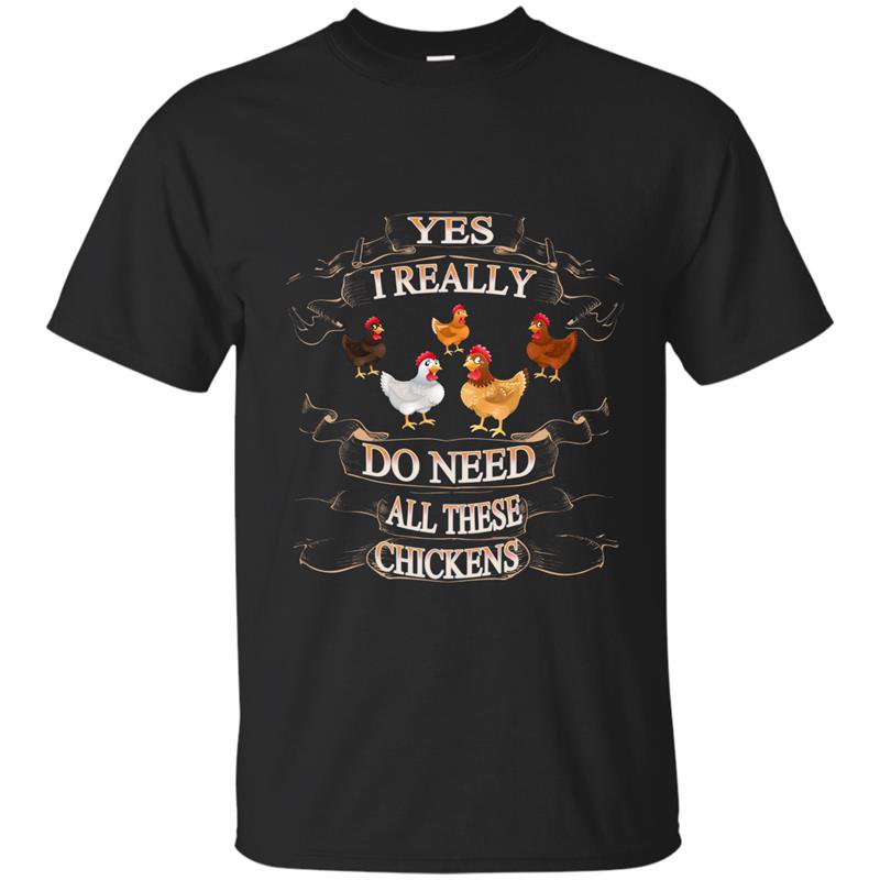 Yes i really need all these chickens funny farm t-shirt