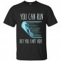 You can run but you cant hide funny mexican chancla t-shirt