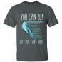 You can run but you cant hide funny mexican chancla t-shirt