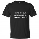 You cant make me im retired t-shirt funny retirement gift