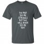 You may see me struggle but you will never see me quit t-shirt