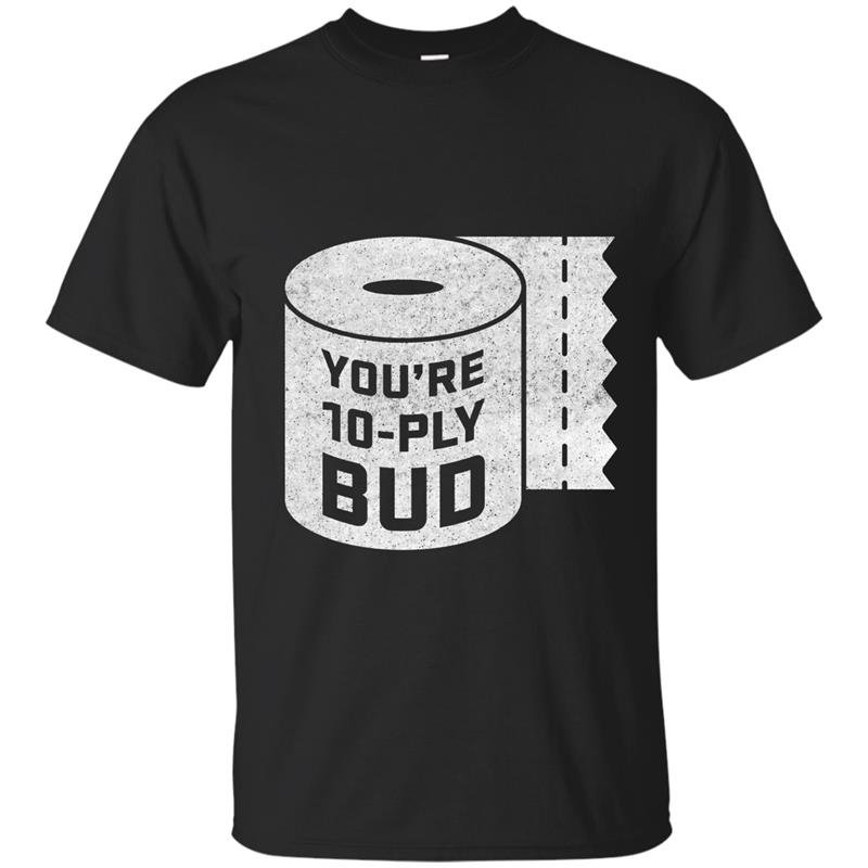 Youre 10 ply bud funny letterkenny hockey t-shirt