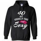 40 yrs old isnt usually this sexy 40th birthday tee Hoodie