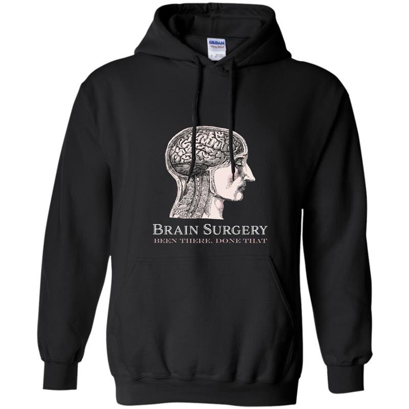 Brain surgery been there done that funny Hoodie