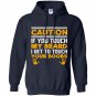 Caution if you touch my beard i get to touch your boobs Hoodie