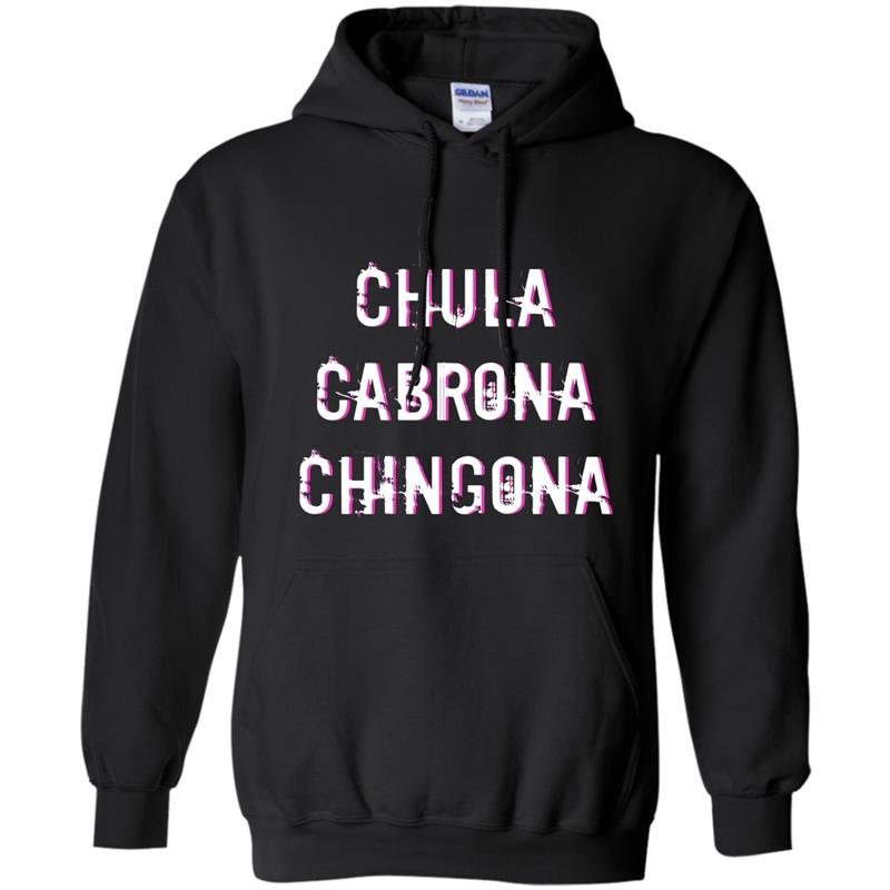 Chula cabrona chingona triple threat latina Hoodie