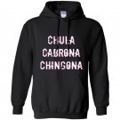 Chula cabrona chingona triple threat latina Hoodie