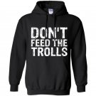 Dont feed the trolls anti bully hate online gift Hoodie