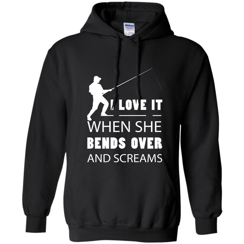 Fishing love it when she bends over and screams Hoodie