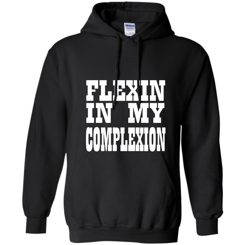 Flexin in my complexion by kheris rogers Hoodie
